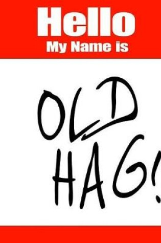 Cover of Hello My Name Is Old Hag!