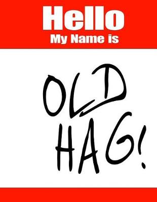 Book cover for Hello My Name Is Old Hag!