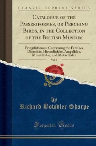Cover of Catalogue of the Passeriformes, or Perching Birds, in the Collection of the British Museum, Vol. 1