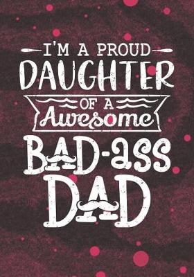 Book cover for I'm a Proud Daughter of a Awesome Bad-ass Dad