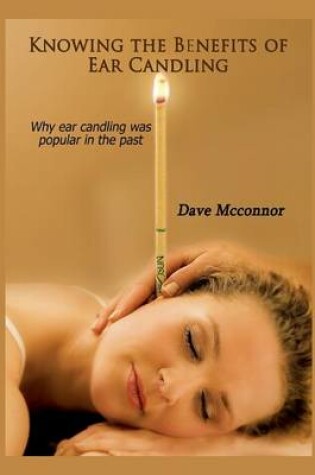 Cover of Knowing the Benefits of Ear Candling
