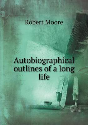 Book cover for Autobiographical outlines of a long life