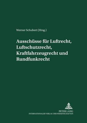 Cover of Ausschuesse Fuer Luftrecht, Luftschutzrecht, Kraftfahrzeugrecht Und Rundfunkrecht