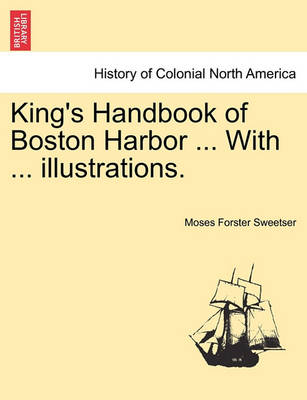 Book cover for King's Handbook of Boston Harbor ... with ... Illustrations.