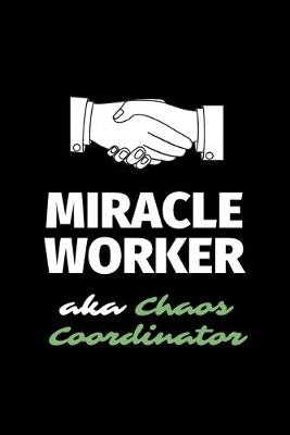 Book cover for Miracle Worker Aka Chaos Coordinator