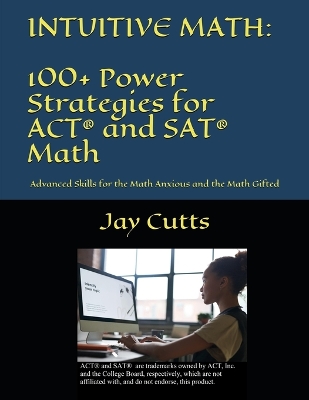 Book cover for Intuitive Math - 100+ Power Strategies for ACT(R) and SAT(R) Math