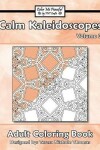 Book cover for Calm Kaleidoscopes Adult Coloring Book, Volume 3