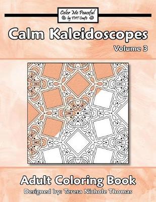 Book cover for Calm Kaleidoscopes Adult Coloring Book, Volume 3