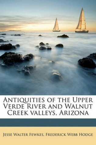 Cover of Antiquities of the Upper Verde River and Walnut Creek Valleys, Arizona
