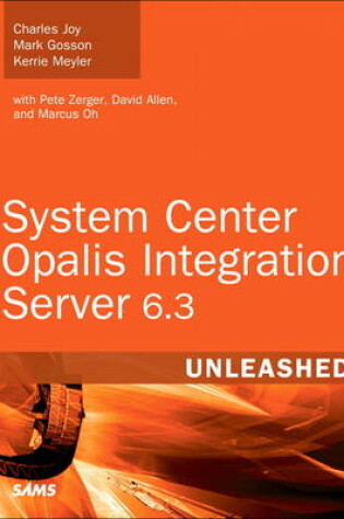 Cover of System Center Opalis Integration Server 6.3 Unleashed