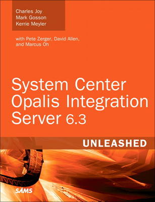 Book cover for System Center Opalis Integration Server 6.3 Unleashed
