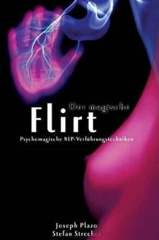 Cover of Der Magische Flirt - Psychomagische Nlp-Verfhrungstechniken