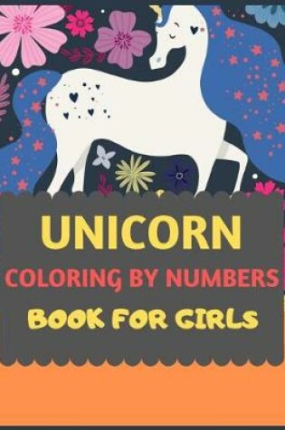 Cover of Unicorn Coloring By Numbers Book for Girls