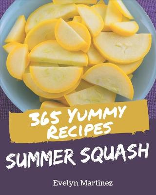 Book cover for 365 Yummy Summer Squash Recipes
