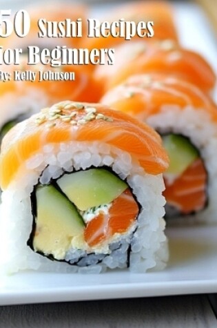 Cover of 50 Sushi Recipes for Beginners