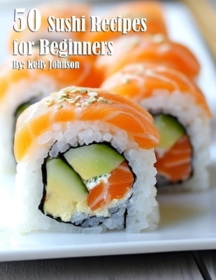 Book cover for 50 Sushi Recipes for Beginners