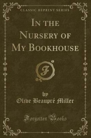 Cover of In the Nursery of My Bookhouse (Classic Reprint)