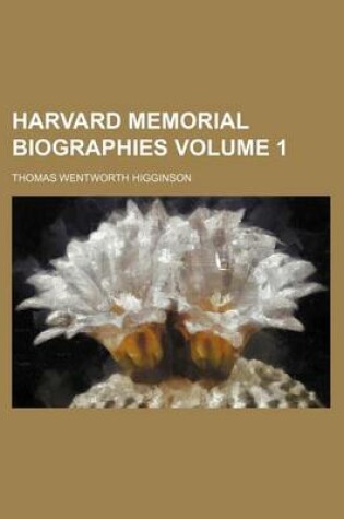 Cover of Harvard Memorial Biographies Volume 1