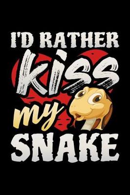 Book cover for I'd Rather Kiss My Snake