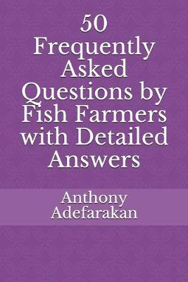 Book cover for 50 Frequently Asked Questions by Fish Farmers with Detailed Answers