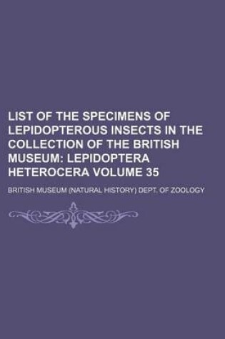 Cover of List of the Specimens of Lepidopterous Insects in the Collection of the British Museum Volume 35