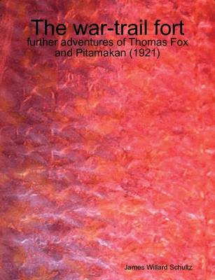 Book cover for The War-trail Fort : Further Adventures of Thomas Fox and Pitamakan (1921)