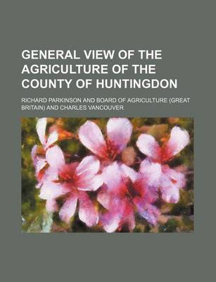 Book cover for General View of the Agriculture of the County of Huntingdon