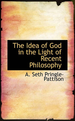 Book cover for The Idea of God in the Light of Recent Philosophy