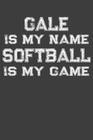 Cover of Gale Is My Name Softball Is My Game