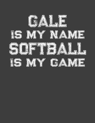 Book cover for Gale Is My Name Softball Is My Game