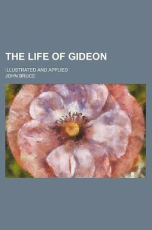 Cover of The Life of Gideon; Illustrated and Applied
