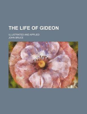 Book cover for The Life of Gideon; Illustrated and Applied