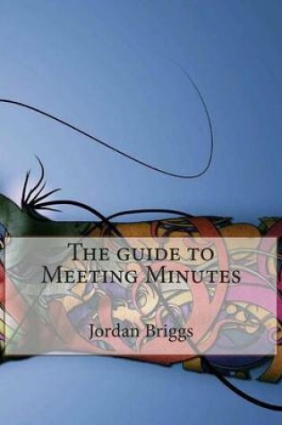 Cover of The Guide to Meeting Minutes