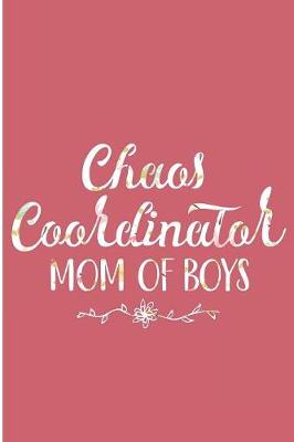 Book cover for Chaos Coordinator Mom Of Boys