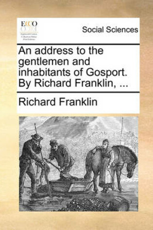 Cover of An Address to the Gentlemen and Inhabitants of Gosport. by Richard Franklin, ...