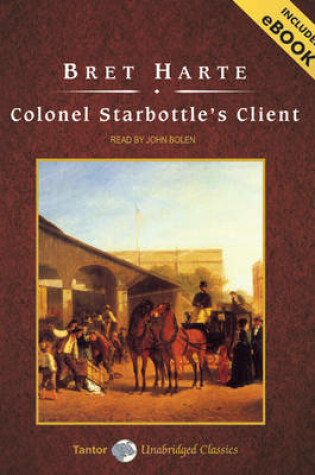 Cover of Colonel Starbottle's Client and Other Short Stories