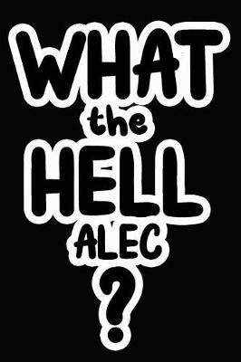 Book cover for What the Hell Alec?