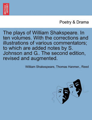 Book cover for The plays of William Shakspeare. In ten volumes. With the corrections and illustrations of various commentators; to which are added notes by S. Johnson and G.. The second edition, revised and augmented. Volume the Second.