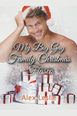 Cover of My Big Gay Family Christmas Fiasco