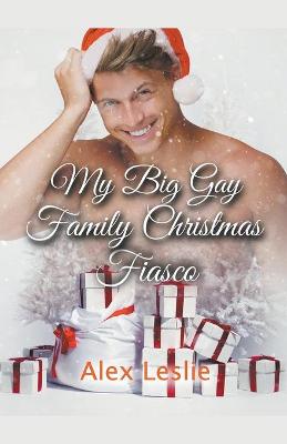 Book cover for My Big Gay Family Christmas Fiasco