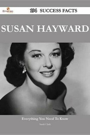 Cover of Susan Hayward 194 Success Facts - Everything You Need to Know about Susan Hayward