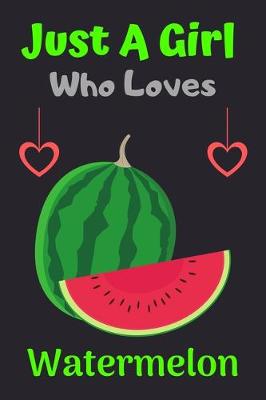 Book cover for Just A Girl Who Loves Watermelon