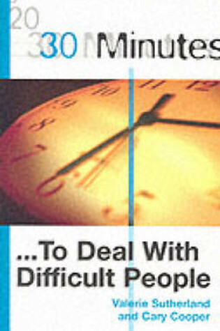 Cover of 30 Minutes to Deal with Difficult People