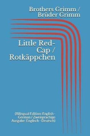 Cover of Little Red-Cap / Rotkäppchen (Bilingual Edition