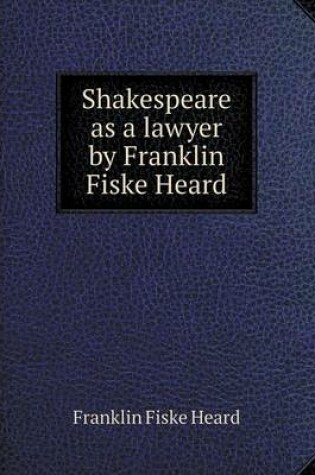 Cover of Shakespeare as a lawyer by Franklin Fiske Heard