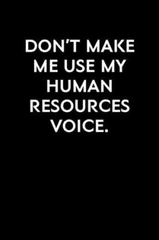 Cover of Don't Make Me Use My Human Resources Voice