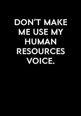 Book cover for Don't Make Me Use My Human Resources Voice