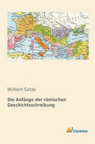 Cover of Die Anf nge Der R mischen Geschichtsschreibung (German Edition)