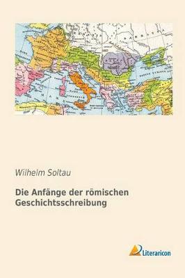 Book cover for Die Anf nge Der R mischen Geschichtsschreibung (German Edition)