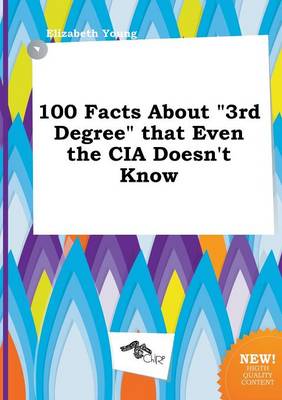 Book cover for 100 Facts about 3rd Degree That Even the CIA Doesn't Know